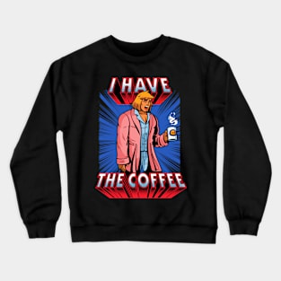 I have the coffee Crewneck Sweatshirt